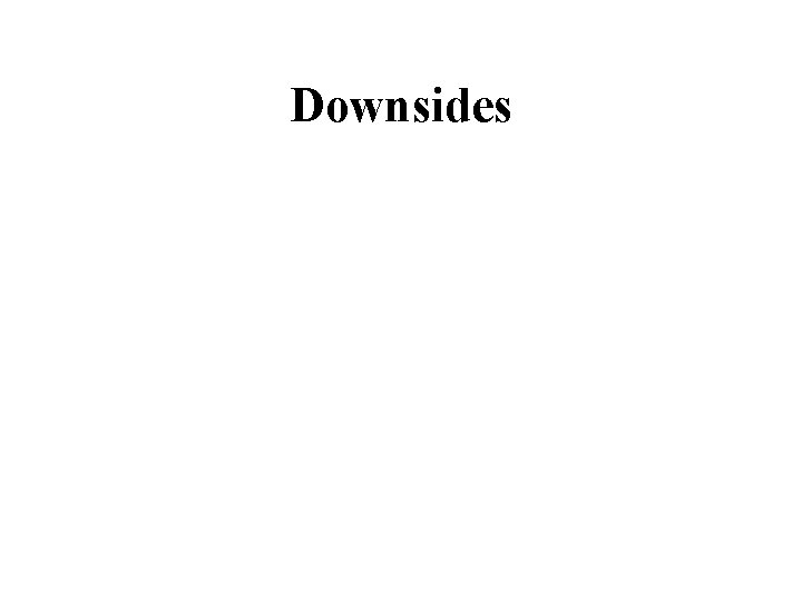 Downsides 