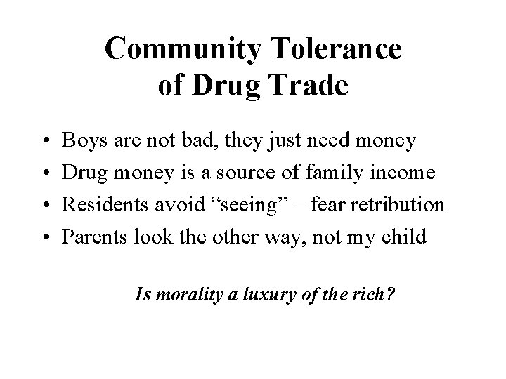 Community Tolerance of Drug Trade • • Boys are not bad, they just need
