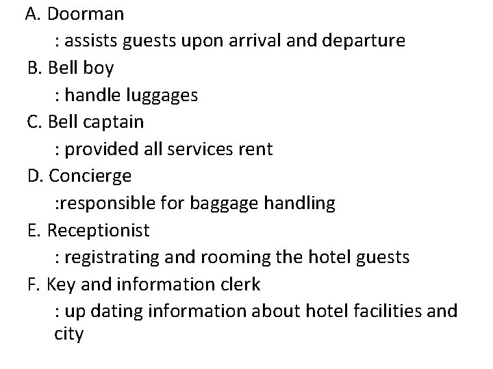 A. Doorman : assists guests upon arrival and departure B. Bell boy : handle