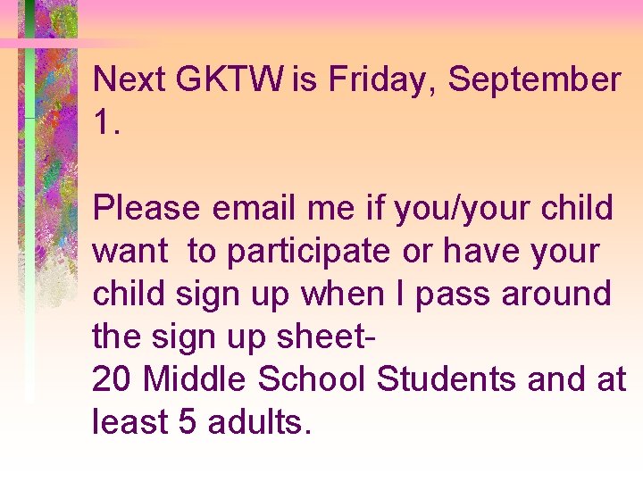 Next GKTW is Friday, September 1. Please email me if you/your child want to