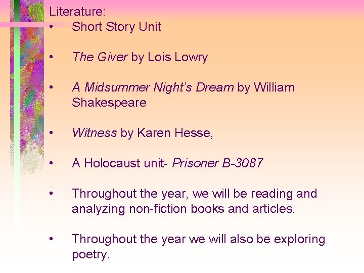 Literature: • Short Story Unit • The Giver by Lois Lowry • A Midsummer