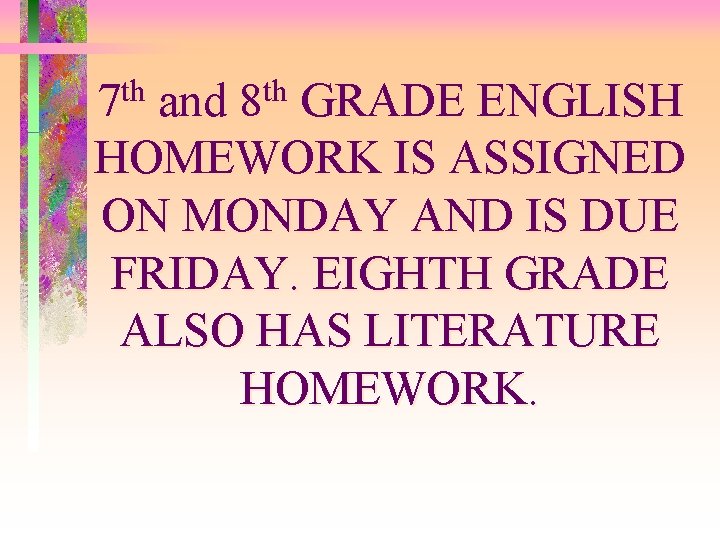 7 th and 8 th GRADE ENGLISH HOMEWORK IS ASSIGNED ON MONDAY AND IS