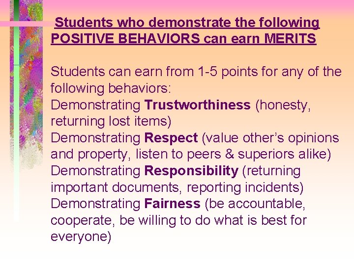  Students who demonstrate the following POSITIVE BEHAVIORS can earn MERITS Students can earn
