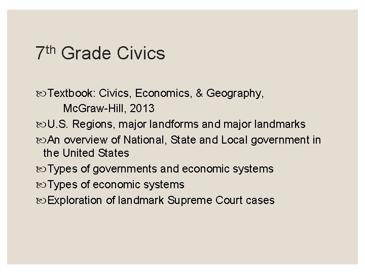 7 th Grade Civics Textbook: Civics, Economics, & Geography, Mc. Graw-Hill, 2013 U. S.