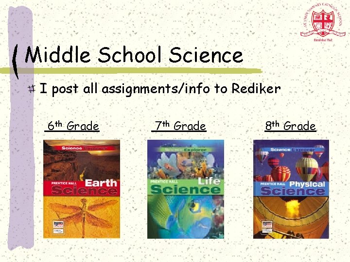 Middle School Science I post all assignments/info to Rediker 6 th Grade 7 th