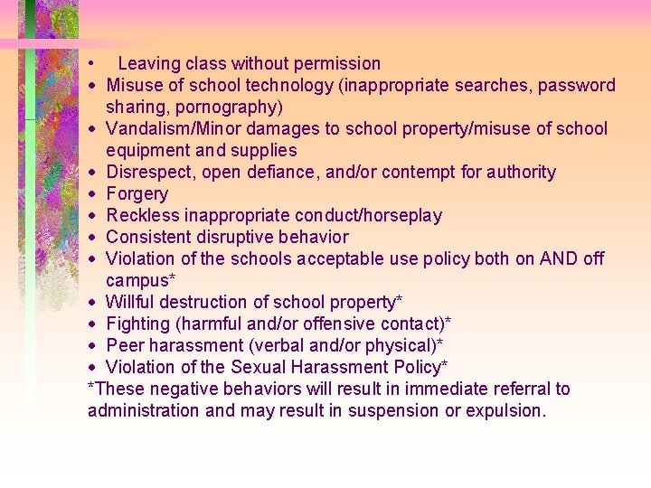  • Leaving class without permission Misuse of school technology (inappropriate searches, password sharing,
