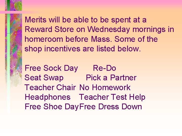 Merits will be able to be spent at a Reward Store on Wednesday mornings