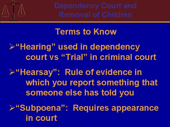 Dependency Court and Removal of Children Terms to Know Ø“Hearing” used in dependency court