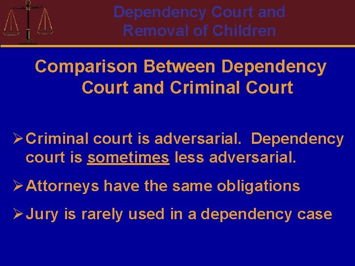 Dependency Court and Removal of Children Comparison Between Dependency Court and Criminal Court Ø