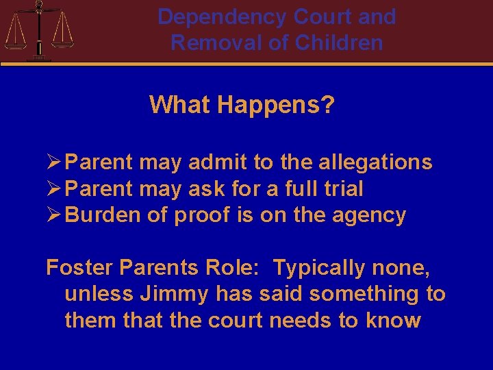 Dependency Court and Removal of Children What Happens? Ø Parent may admit to the