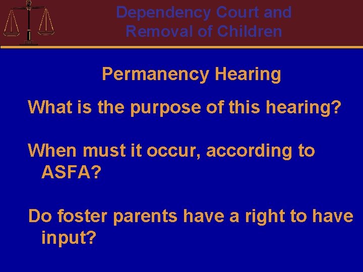 Dependency Court and Removal of Children Permanency Hearing What is the purpose of this