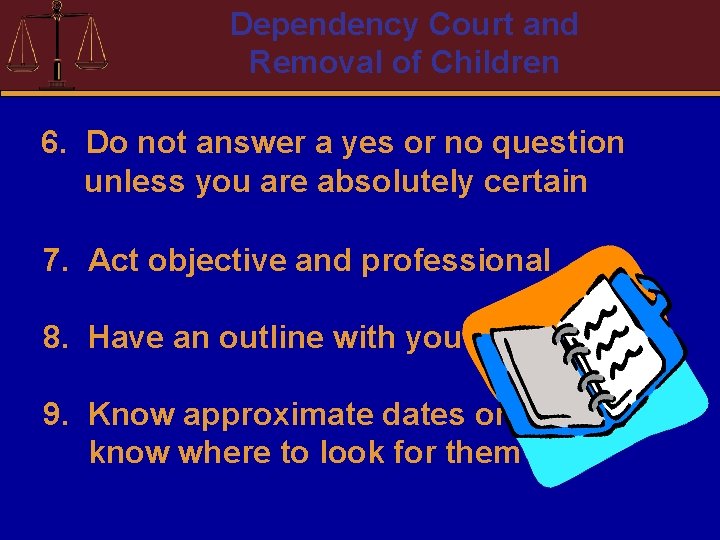 Dependency Court and Removal of Children 6. Do not answer a yes or no