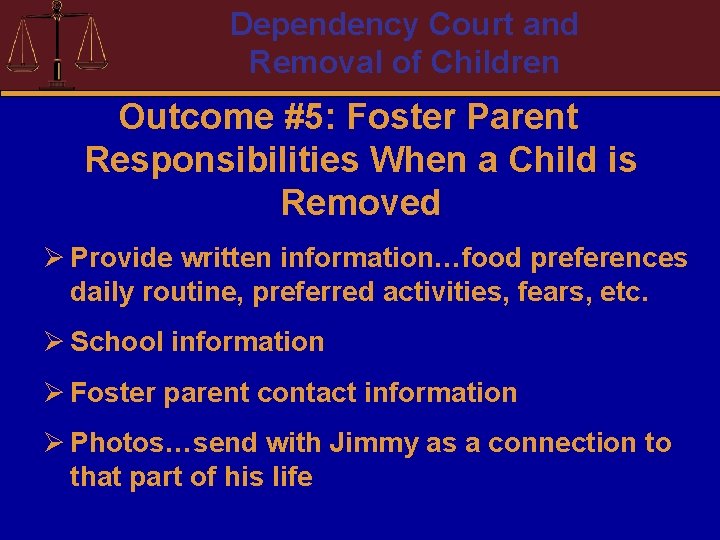 Dependency Court and Removal of Children Outcome #5: Foster Parent Responsibilities When a Child