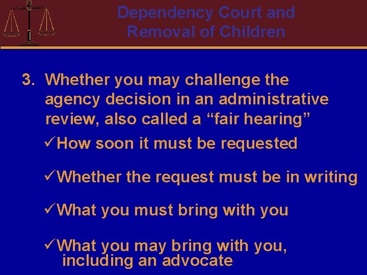 Dependency Court and Removal of Children 3. Whether you may challenge the agency decision