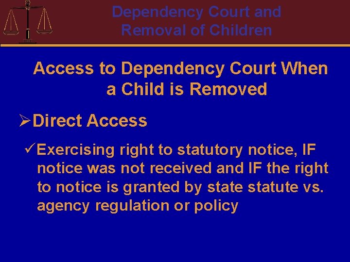 Dependency Court and Removal of Children Access to Dependency Court When a Child is