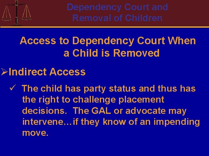 Dependency Court and Removal of Children Access to Dependency Court When a Child is