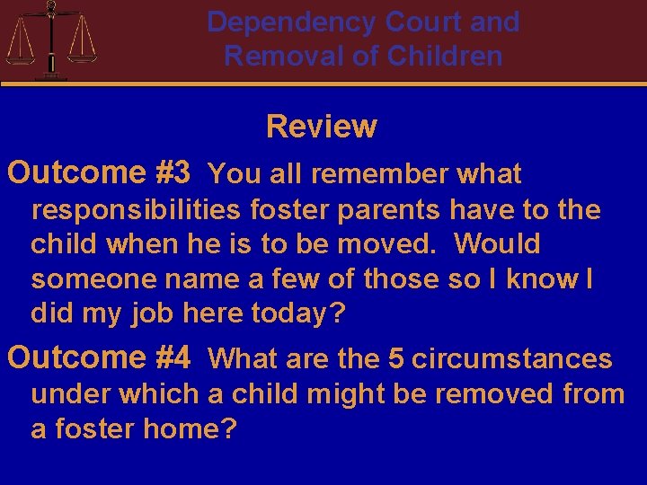 Dependency Court and Removal of Children Review Outcome #3 You all remember what responsibilities