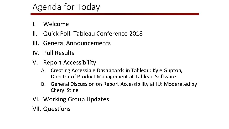 Agenda for Today I. III. IV. V. Welcome Quick Poll: Tableau Conference 2018 General