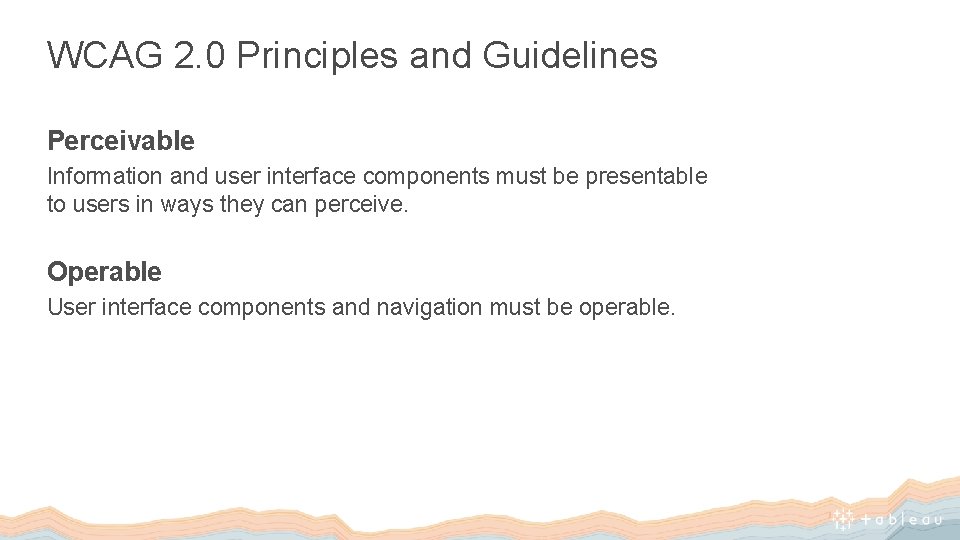 WCAG 2. 0 Principles and Guidelines Perceivable Information and user interface components must be
