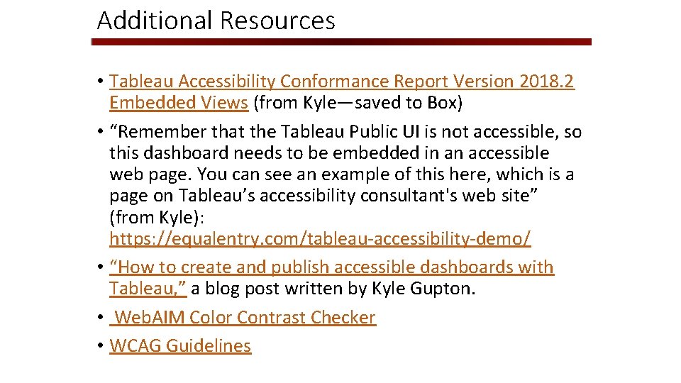 Additional Resources • Tableau Accessibility Conformance Report Version 2018. 2 Embedded Views (from Kyle—saved