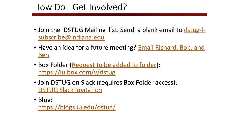 How Do I Get Involved? • Join the DSTUG Mailing list. Send a blank