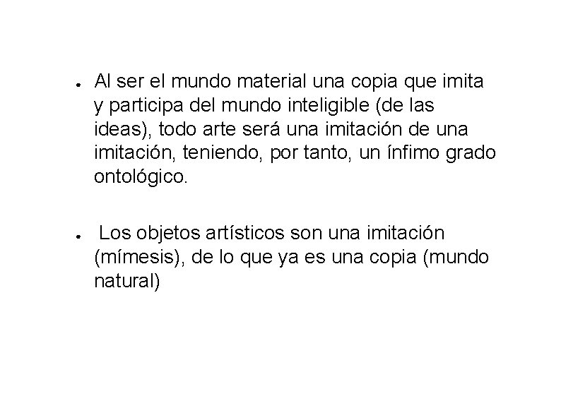 ● ● Al ser el mundo material una copia que imita y participa del