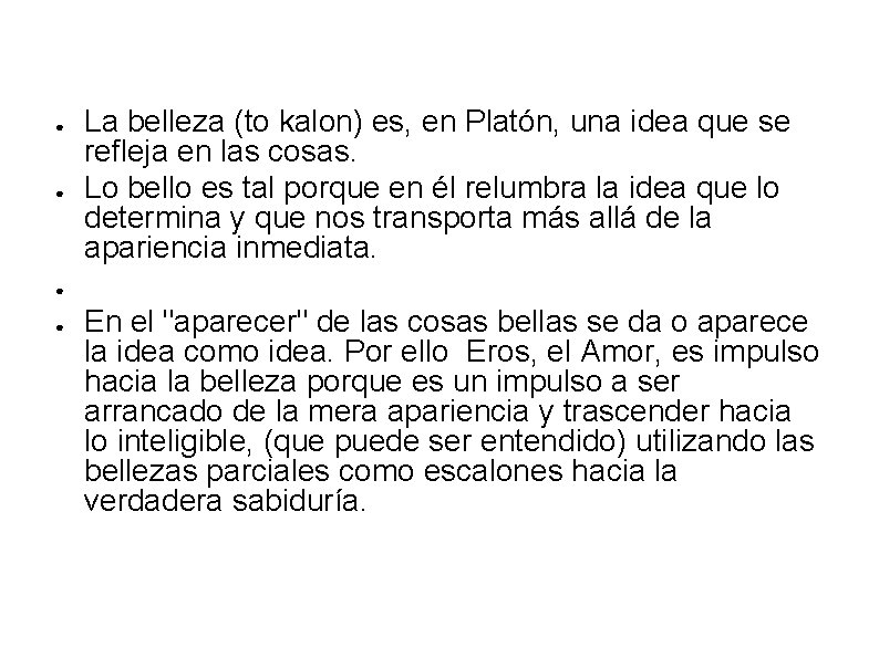 ● ● La belleza (to kalon) es, en Platón, una idea que se refleja