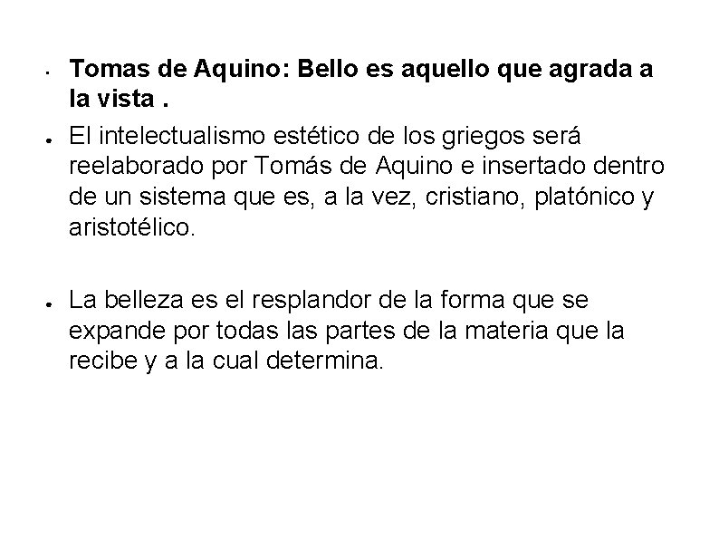  • ● ● Tomas de Aquino: Bello es aquello que agrada a la