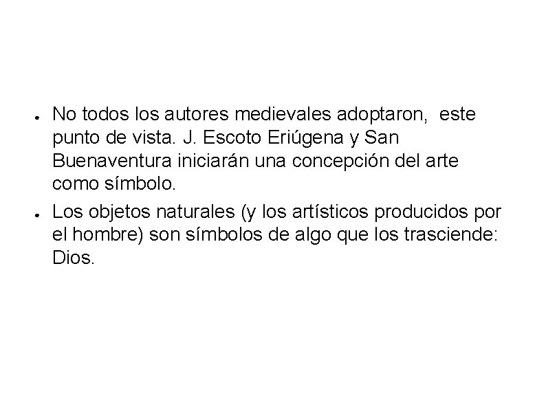 ● ● No todos los autores medievales adoptaron, este punto de vista. J. Escoto