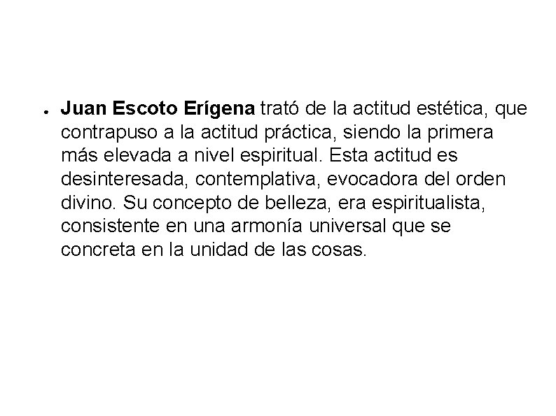 ● Juan Escoto Erígena trató de la actitud estética, que contrapuso a la actitud