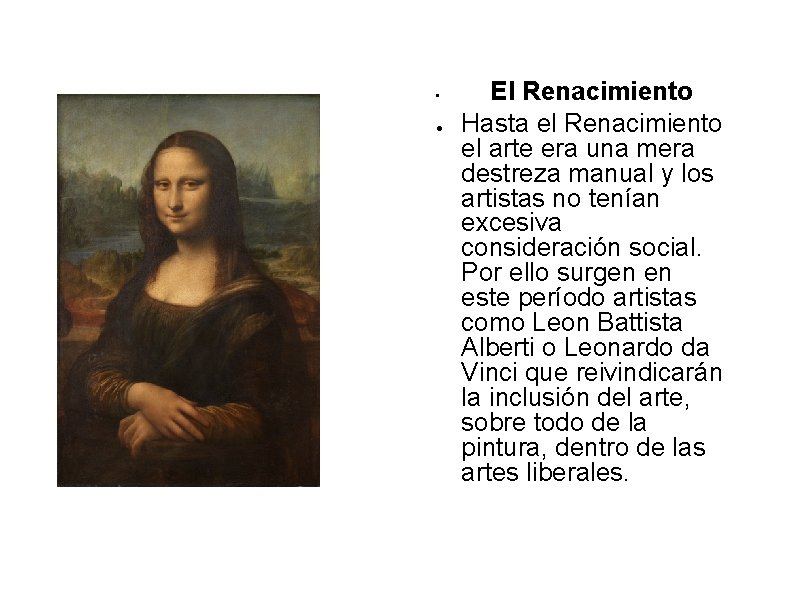  • ● El Renacimiento Hasta el Renacimiento el arte era una mera destreza