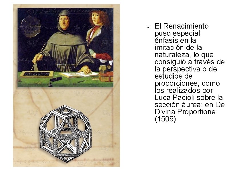 ● El Renacimiento puso especial énfasis en la imitación de la naturaleza, lo que