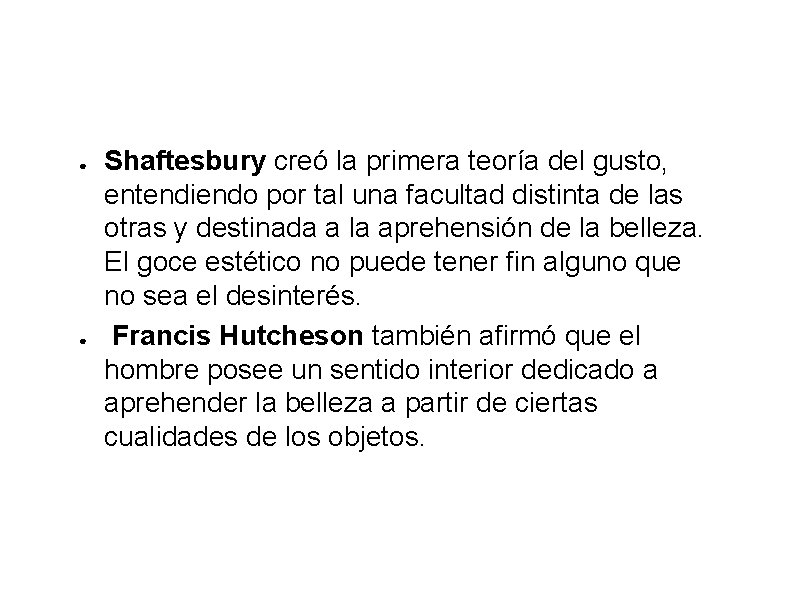 ● ● Shaftesbury creó la primera teoría del gusto, entendiendo por tal una facultad