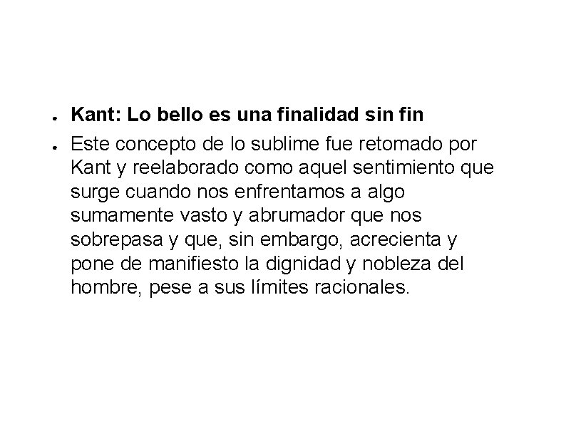 ● ● Kant: Lo bello es una finalidad sin fin Este concepto de lo