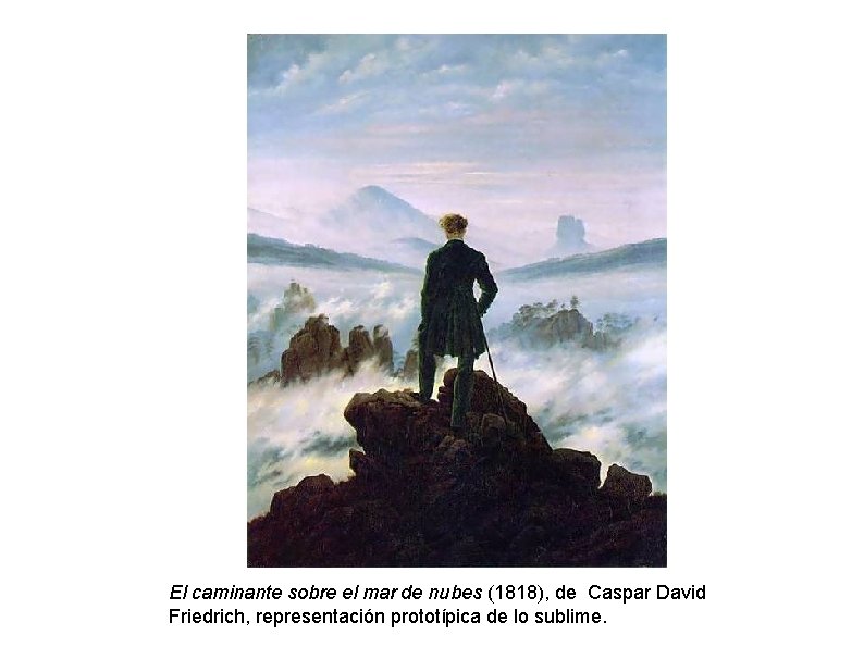 El caminante sobre el mar de nubes (1818), de Caspar David Friedrich, representación prototípica