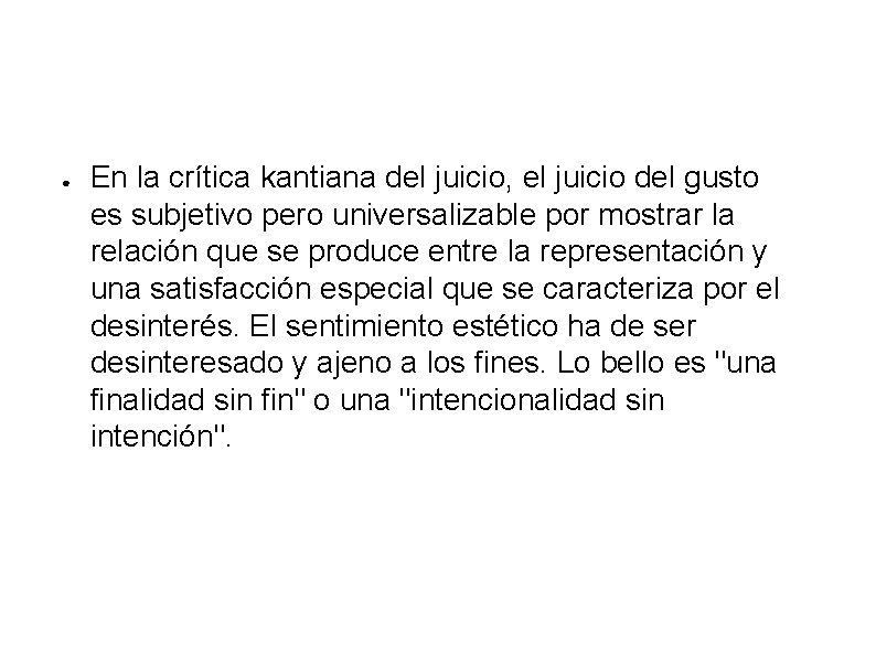 ● En la crítica kantiana del juicio, el juicio del gusto es subjetivo pero