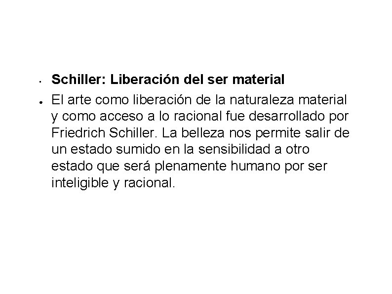  • ● Schiller: Liberación del ser material El arte como liberación de la