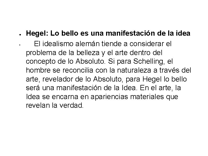 ● • Hegel: Lo bello es una manifestación de la idea El idealismo alemán