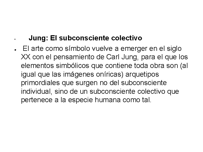  • ● Jung: El subconsciente colectivo El arte como símbolo vuelve a emerger