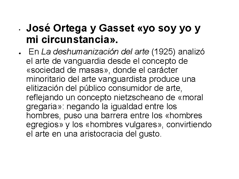  • ● José Ortega y Gasset «yo soy yo y mi circunstancia» .