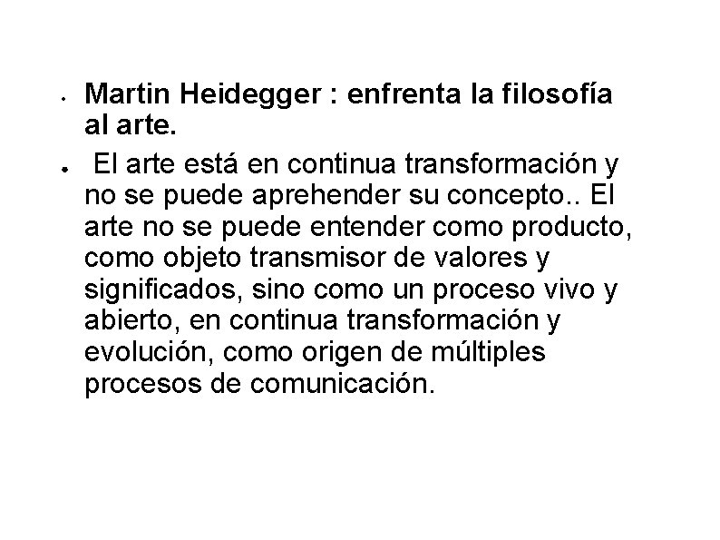  • ● Martin Heidegger : enfrenta la filosofía al arte. El arte está