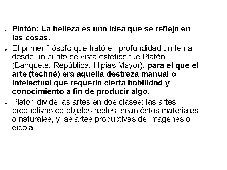  • ● ● Platón: La belleza es una idea que se refleja en