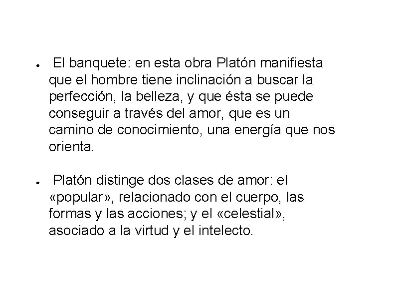 ● ● El banquete: en esta obra Platón manifiesta que el hombre tiene inclinación