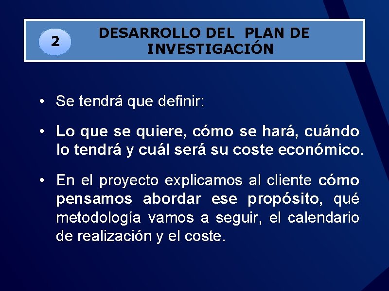 2 DESARROLLO DEL PLAN DE INVESTIGACIÓN • Se tendrá que definir: • Lo que