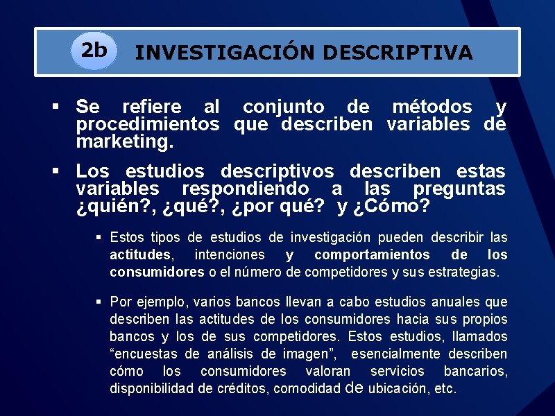 2 b INVESTIGACIÓN DESCRIPTIVA § Se refiere al conjunto de métodos y procedimientos que