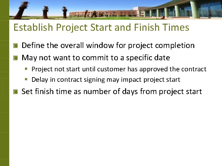 Establish Project Start and Finish Times Define the overall window for project completion May
