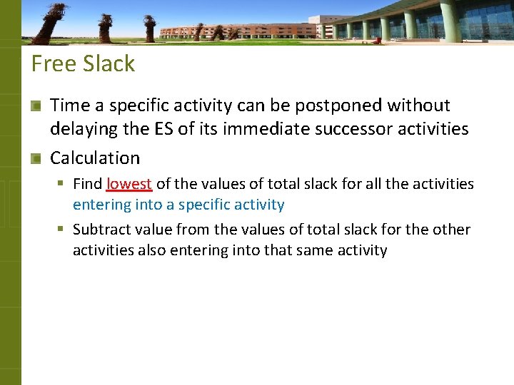 Free Slack Time a specific activity can be postponed without delaying the ES of