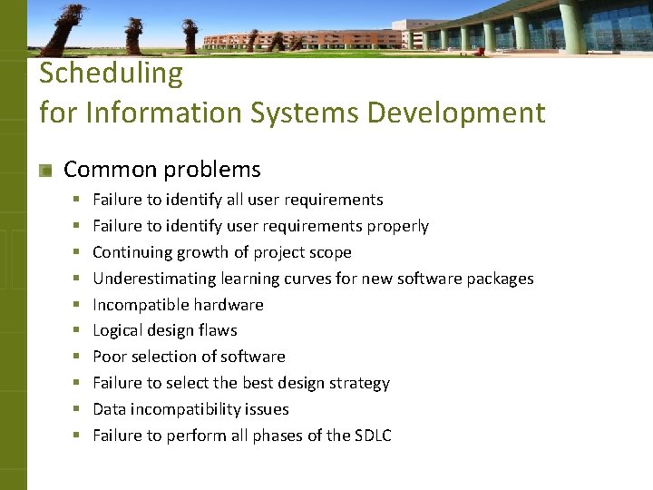 Scheduling for Information Systems Development Common problems § § § § § Failure to