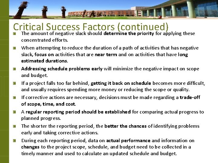 Critical Success Factors (continued) The amount of negative slack should determine the priority for