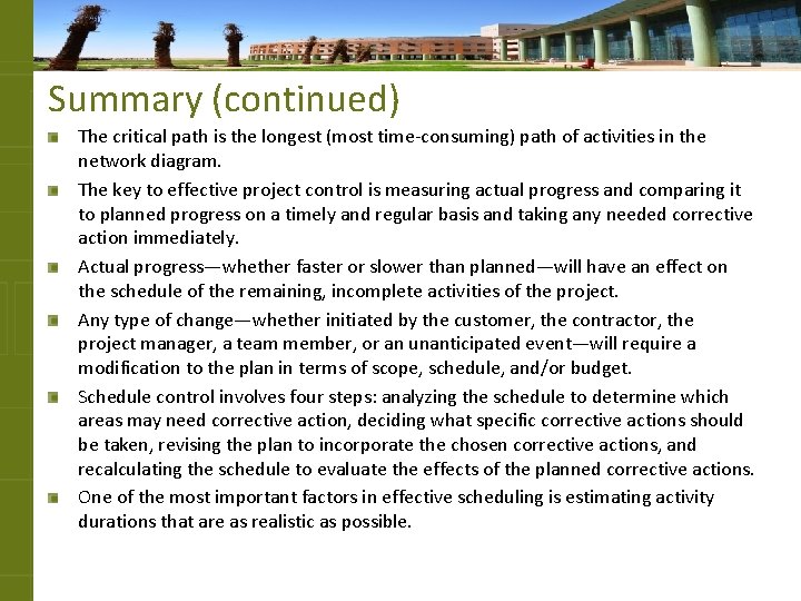 Summary (continued) The critical path is the longest (most time-consuming) path of activities in